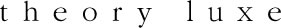 theory luxe